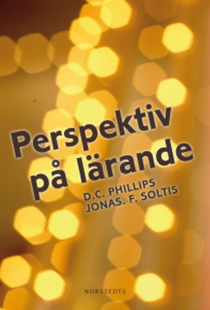 Perspektiv på lärande / D. C. Phillips och Jonas F. Soltis ; översättning: Fredrik Linde