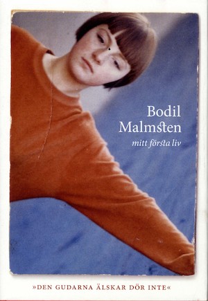 Mitt första liv : den gudarna älskar dör inte / Bodil Malmsten