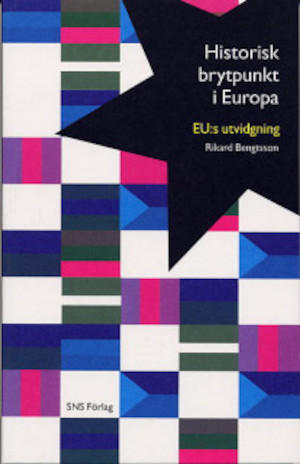 Historisk brytpunkt i Europa : EU:s utvidgning / Rikard Bengtsson