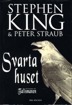 Svarta huset / Stephen King & Peter Straub ; översättning: John-Henri Holmberg