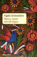 Hjärta, måne och blå fåglar / Vigdís Grímsdóttir ; översättning: Inge Knutsson