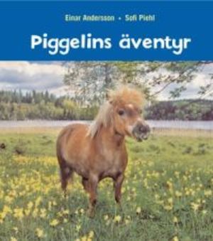 Piggelins äventyr / Einar Andersson, Sofi Piehl
