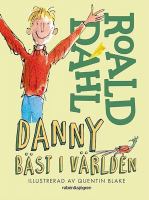 Danny - bäst i världen / Roald Dahl ; översättning av Meta Ottosson ; illustrationer av Jill Bennett