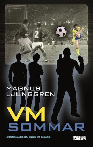 VM-sommar : en spänningsroman om fotboll och vänskap / Magnus Ljunggren