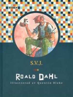 SVJ / Roald Dahl ; översättning av Meta Ottosson ; illustrationer av Quentin Blake