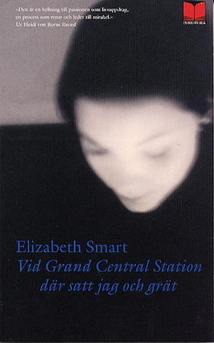 Vid Grand Central Station där satt jag och grät / Elizabeth Smart ; översättning: Ingegärd Martinell