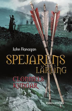 Clonmels kungar / John Flanagan ; översättning: Ingmar Wennerberg