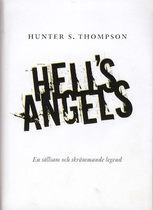 Hell's Angels : en sällsam och skrämmande legend / Hunter S. Thompson ; översättning: Einar Heckscher