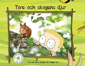 Tore och skogens djur / text: Pelle Höglund ; musik: Johan Sundström och Pelle Höglund ; foto: Jonke Höglund ; illustrationer och layout: Kristina Höglund