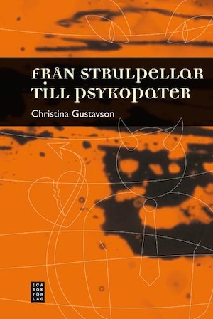 Från strulpellar till psykopater / Christina Gustavson ; [granskning: Borås psykoterapiinstitut]