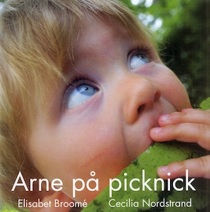 Arne på picknick / Elisabet Broomé & Cecilia Nordstrand ; [illustrationer: Maria Broomé Rustad]