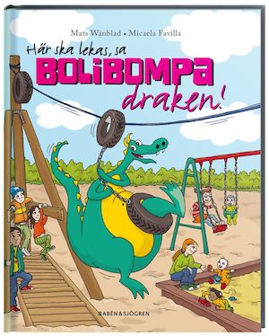 Här ska lekas, sa Bolibompa-draken! / Mats Wänblad, Micaela Favilla