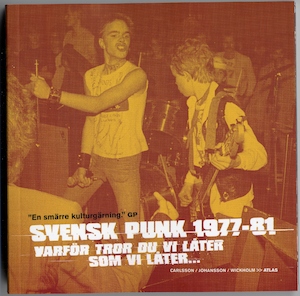 Svensk punk 1977-81 : varför tror du vi låter som vi låter- / Carlsson, Johansson, Wickholm