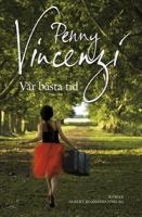 Vår bästa tid : roman / Penny Vincenzi ; översättning av Jan Järnebrand