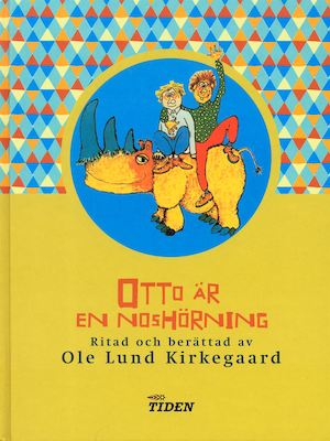 Otto är en noshörning / text och illustrationer av Ole Lund Kirkegaard ; översättning: Britt G. Hallqvist och Ingelöf Winter