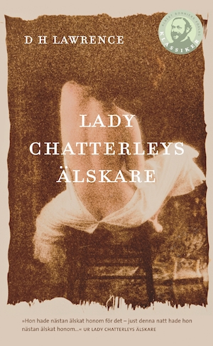 Lady Chatterleys älskare / D. H. Lawrence ; översättning: Ingmar Forsström