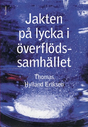 Jakten på lycka i överflödssamhället / Thomas Hylland Eriksen ; i översättning av Jim Jacobsson