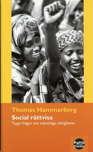 Social rättvisa : tjugo frågor om mänskliga rättigheter / Thomas Hammarberg ; [utgiven i samarbete med] The Olof Palme International Center