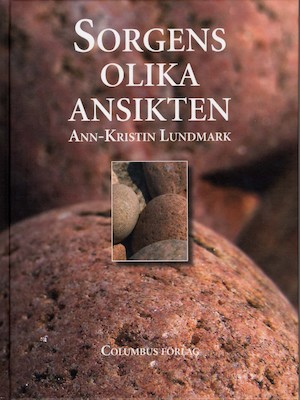 Sorgens olika ansikten / Ann-Kristin Lundmark
