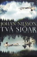 Två sjöar : roman / Johan Nilsson