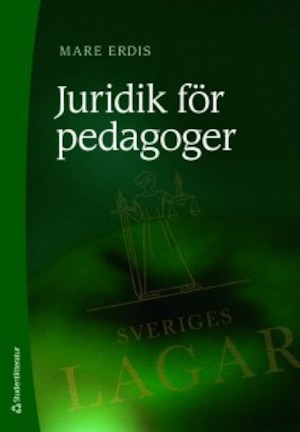 Juridik för pedagoger / Mare Erdis ; [fackgranskning: Göte Appelberg och Staffan Olsson]