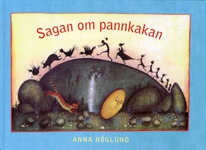 Sagan om pannkakan : en bilderbok / av Anna Höglund