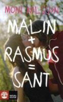 Malin + Rasmus = sant / Moni Nilsson-Brännström