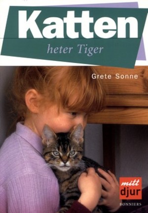 Katten heter Tiger / Grete Sonne ; [foto: Leif Schack-Nielsen ; översättning: Anita Erlandsson]