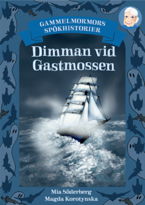 Dimman vid Gastmossen / Mia Söderberg, Magda Korotynska