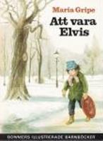 Att vara Elvis / Maria Gripe ; teckningar av Harald Gripe