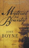 Myteriet på Bounty / John Boyne ; översättning: Thomas Grundberg och Ulrika Junker Miranda