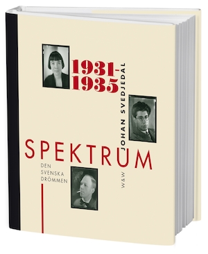 Spektrum : 1931-1935 : den svenska drömmen : tidskrift och förlag i 1930-talets kultur / Johan Svedjedal