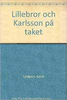 Lillebror och Karlsson på taket / Astrid Lindgren ; illustrationer: Ilon Wikland