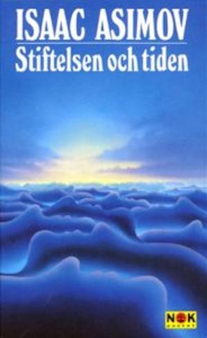 Stiftelsen och tiden / Isaac Asimov ; översättning: Sam J. Lundwall