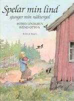 Spelar min lind sjunger min näktergal / Astrid Lindgren, Svend Otto S.