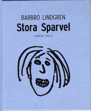 Stora Sparvel / Barbro Lindgren ; illustrationer av Andreas och Mathias Lindgren