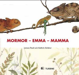 Mormor - Emma - mamma / Lorenz Pauli och Kathrin Schärer ; översatt av Hanna Semerson