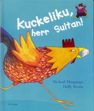 Kuckeliku, herr Sultan! / Michael Morpurgo, Holly Swain ; översättning: Cecilia Lidbeck