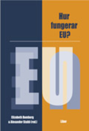 Hur fungerar EU? / Elizabeth Bomberg & Alexander Stubb (red.) ; [översättning: Bo Kärnekull]