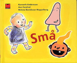 Små / Kenneth Andersson, Ann Forslind, Helena Davidsson Neppelberg