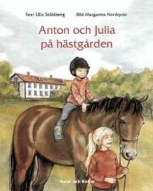 Anton och Julia på hästgården / Ulla Ståhlberg ; bild: Margareta Nordqvist