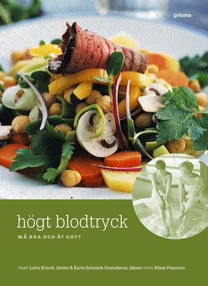 Högt blodtryck : må bra och ät gott / text: Lotta Brinck & Karin Schenck-Gustafsson ; foto: Nisse Peterson