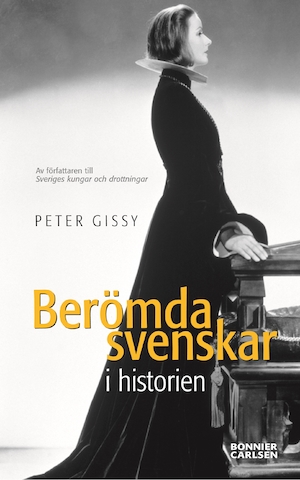 Berömda svenskar i historien / Peter Gissy
