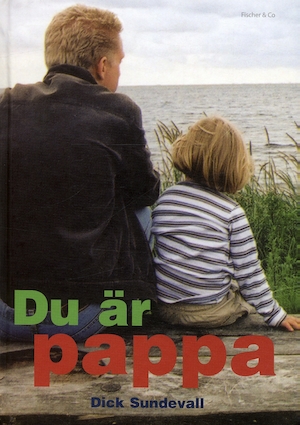 Du är pappa / Dick Sundevall ; [illustrationer: Göran Bergholm]