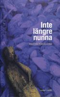 Inte längre nunna : roman / Helene Hägglund