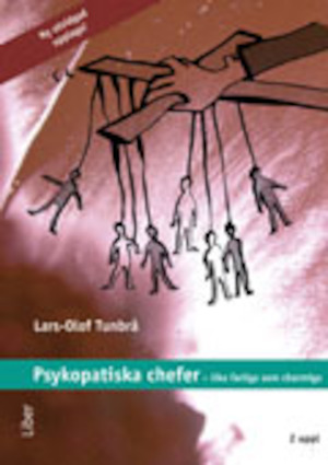 Psykopatiska chefer - lika farliga som charmiga / Lars-Olof Tunbrå ; [illustrationer: Helena Halvarsson]