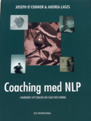 Coaching med NLP : handbok i att coacha sig själv och andra / Joseph O'Connor och Andrea Lages ; [översättning: Ulla Flodin]
