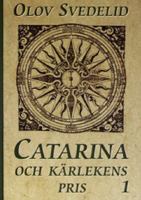 Catarina och kärlekens pris / Olov Svedelid. D. 1