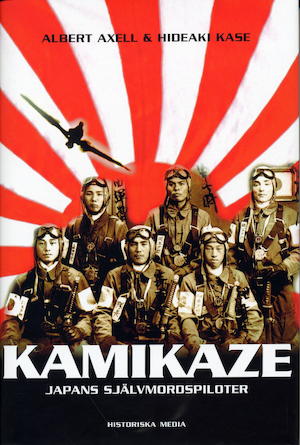 Kamikaze : Japans självmordspiloter / Albert Axell & Hideaki Kase ; översättning: Hans Magnusson ; [faktagranskning av den svenska utgåvan: Richard Areschoug och Ingemar Ottosson]
