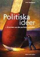 Politiska idéer : drömmen om det perfekta samhället / Uriel Hedengren